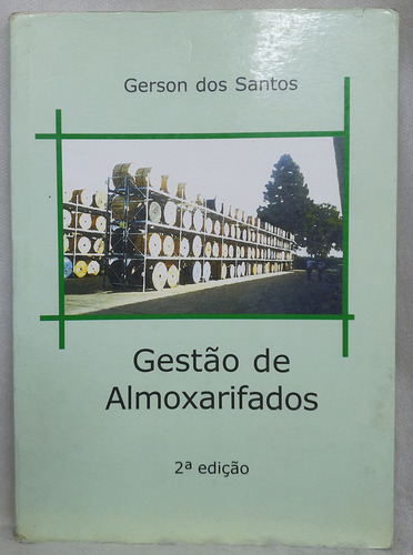 Livro Gestão De Almoxarifados - Gerson Dos Santos - Editora Do Autor (Usado)
