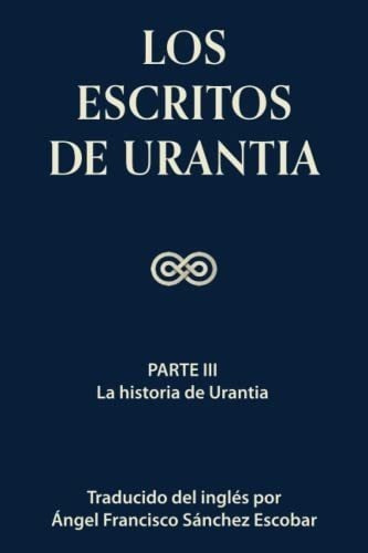 Los Escritos De Urantia (volumen 2) Parte Iii - La