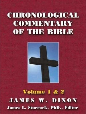 Chronological Commentary Of The Bible - James W Dixon