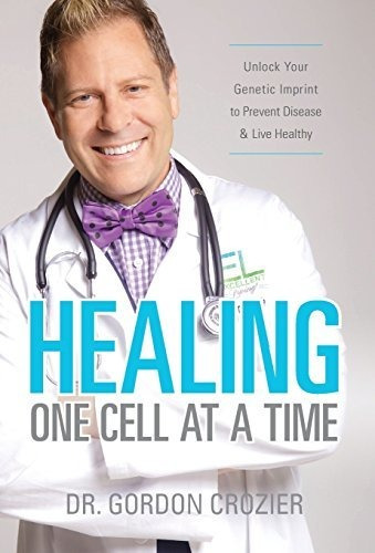 Book : Healing One Cell At A Time Unlock Your Genetic _d