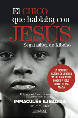 El Chico Que Hablaba Con Jesús Ilibagiza, Immaculee Didacbo