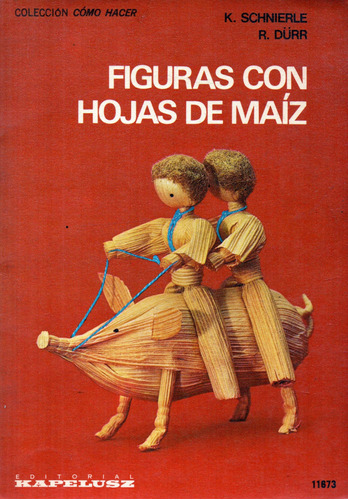 Figuras Con Hojas De Maiz   K. Schnierle - R. Dürr  ( 1979 )