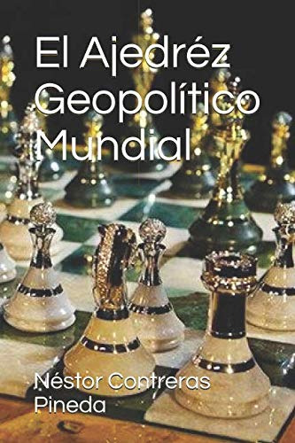 El Ajedrez Geopolitico Mundial -coleccion Geopolitica-