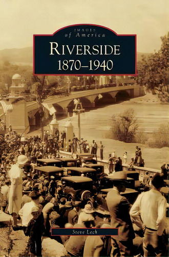 Riverside, 1870-1940, De Lech, Steve. Editorial Arcadia Lib Ed, Tapa Dura En Inglés