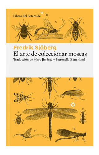 El Arte De Coleccionar Moscas Sjöberg Libros Del Asteroide