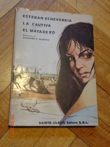 Esteban Echeverría. La Cautiva. El Matadero Ilust E. M&-.