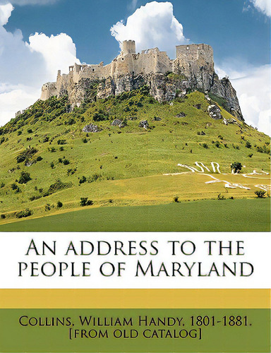 An Address To The People Of Maryland, De Collins, William Handy 1801-1881 [from. Editorial Nabu Pr, Tapa Blanda En Inglés