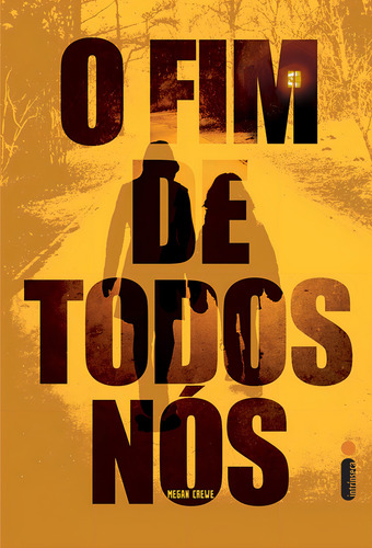 O fim de todos nós, de Crewe, Megan. Editorial Editora Intrínseca Ltda., capa mole em português, 2013