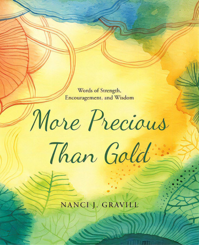 More Precious Than Gold: Words Of Strength, Encouragement, And Wisdom, De Gravill, Nanci J.. Editorial Westbow Pr, Tapa Blanda En Inglés