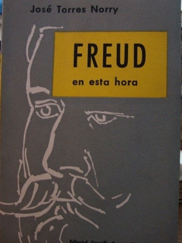 Freud En Esta Hora. Torres Norry, José