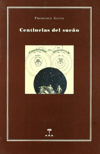 Centinelas del sueño, de Francisco Acuyo., vol. N/A. Editorial Ediciones de Aqui S L, tapa blanda en español, 2006