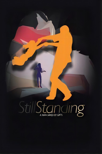 Still Standing : A Man Saved By Gifts, De Zay Maxwell. Editorial Xlibris Us, Tapa Blanda En Inglés