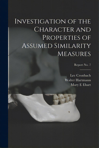 Investigation Of The Character And Properties Of Assumed Similarity Measures; Report No. 7, De Cronbach, Lee. Editorial Hassell Street Pr, Tapa Blanda En Inglés