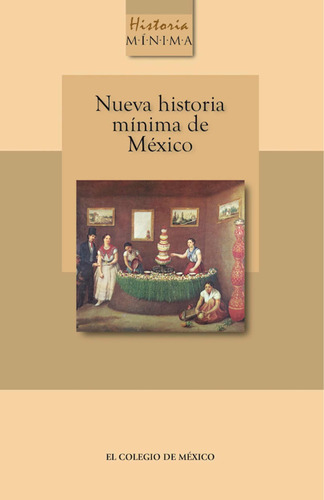 Libro Nueva Historia Mínima De México /el Colegio De México