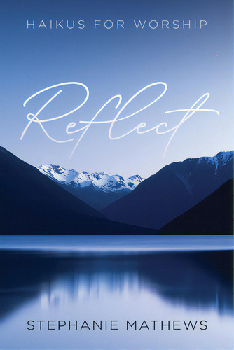 Reflect: Haikus For Worship, De Mathews, Stephanie. Editorial Resource Pubn, Tapa Blanda En Inglés