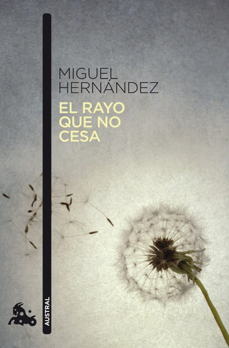 El Rayo Que No Cesa. Miguel Hernandez. Austral