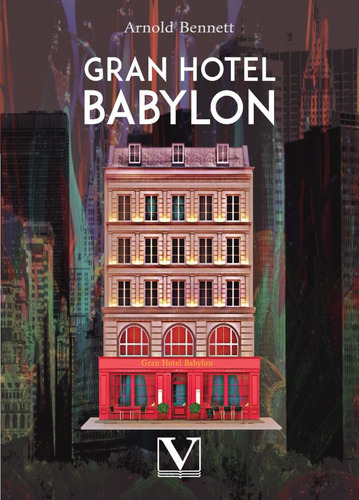 Gran Hotel Babylon, de Arnold Bennett. Editorial Editorial Verbum, tapa blanda en español, 2021