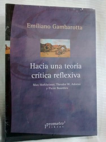 Imagen 1 de 4 de Hacia Una Teoria Critica Reflexiva Emiliano Gambarotta