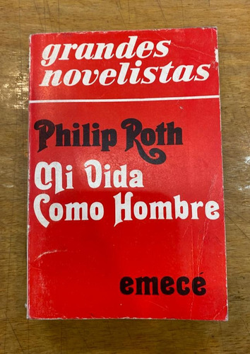 Mi Vida Como Hombre - Philip Roth - Emece