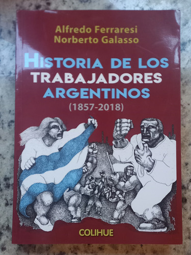 Historia De Los Trabajadores Argentinos (1857-2018)