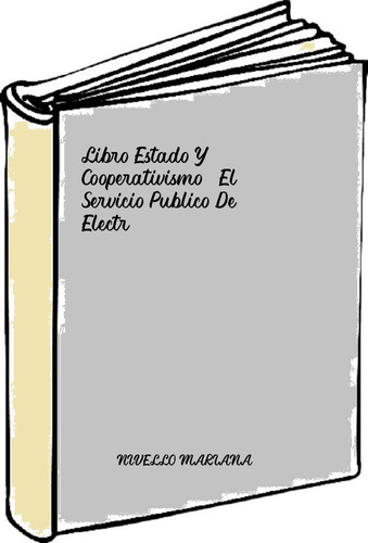 Libro Estado Y Cooperativismo. El Servicio Publico De Electr