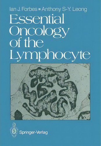 Essential Oncology Of The Lymphocyte, De Ian J. Forbes. Editorial Springer London Ltd, Tapa Blanda En Inglés
