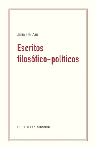 Escritos Filosofico-politicos - Julio De Zan