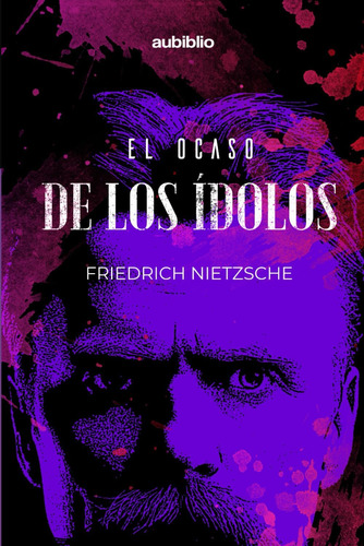 Libro: El Ocaso De Los Idolos: Como Se Filosofa A Martillazo