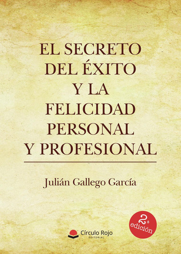 El Secreto Del Éxito Y La Felicidad Personal Y Profesional: No, de Gallego García, Julián.., vol. 1. Editorial grupo editorial circulo rojo sl, tapa pasta blanda, edición 1 en inglés, 2021