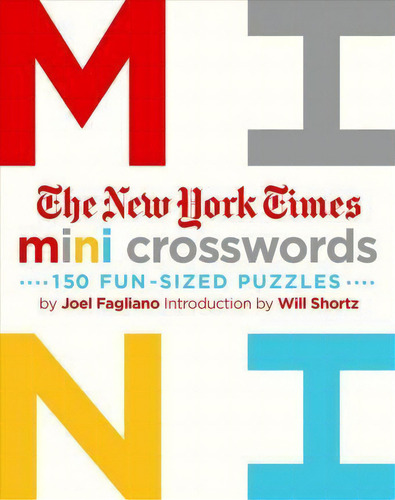 The New York Times Mini Crosswords: 150 Fun-sized Puzzles, De Joel Fagliano., Vol. 1. Editorial St Martins Press, Tapa Blanda En Inglés