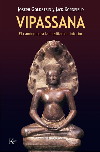 Vipassana: El camino para la meditación interior, de Goldstein, Joseph. Editorial Kairos, tapa blanda en español, 2002