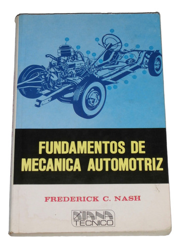 Fundamentos De Mecanica Automotriz / Frederick C. Nash