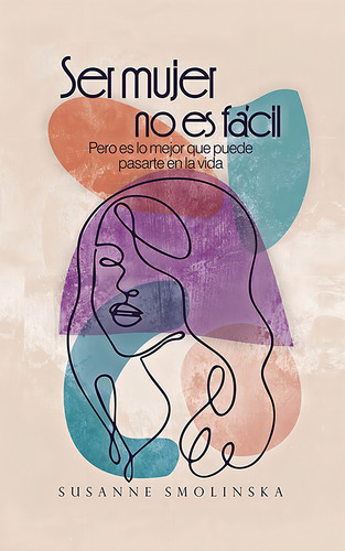 Ser Mujer No Es Fácil, De Susannesmolinska