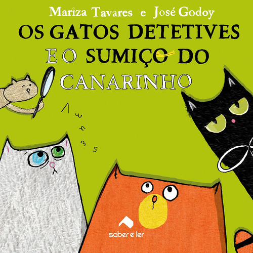 Os gatos detetives e o sumiço do canarinho, de Tavares, Mariza. Saber e Ler Editora Ltda, capa mole em português, 2020