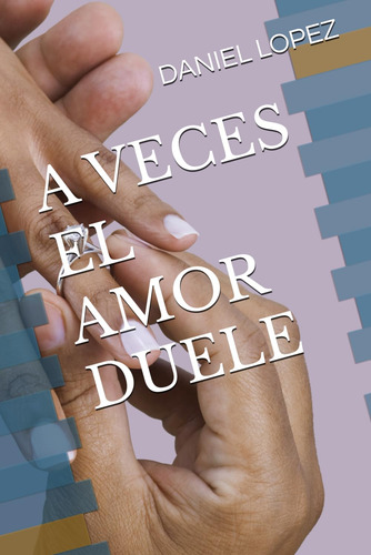 A Veces El Amor Duele: El Amor, Es Sufrimiento, Emociones, M