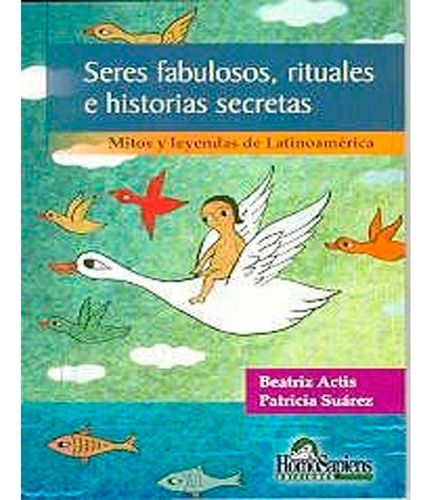 Seres Fabulosos, Rituales E Historias Secretas. Mitos Y Actis, Beatriz / Suáre, De Actis, Beatriz / Suáre. Editorial Fondo Cultura Economica, Tapa Blanda, Edición 1 En Español, 2014