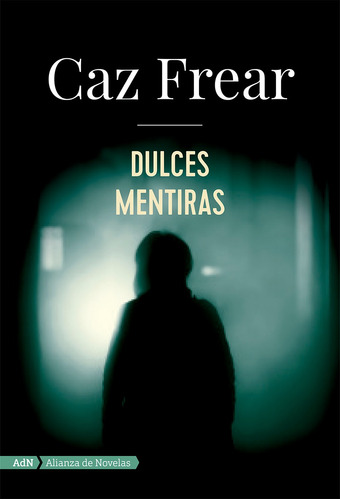 Dulces mentiras, de Frear, Caz. Editorial Alianza de Novela, tapa blanda en español, 2019