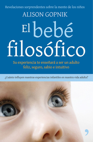 El bebé filosófico: Evaluacion sorprendente de la mente de los niños, de Gopnik, Alison. Serie Psicología Hoy Editorial Temas de Hoy México, tapa blanda en español, 2010