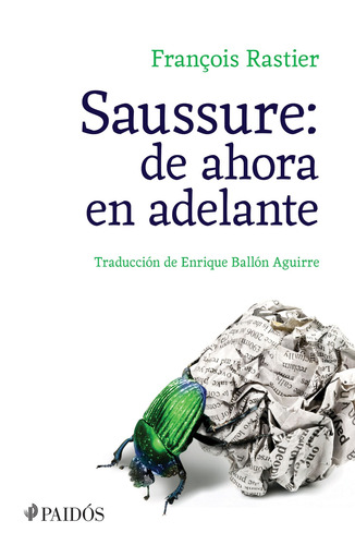 Saussure: de ahora en adelante, de Rastier, Francois. Serie Fuera de colección Editorial Paidos México, tapa blanda en español, 2016