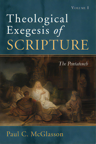 Theological Exegesis Of Scripture, Volume I, De Mcglasson, Paul C.. Editorial Cascade Books, Tapa Blanda En Inglés