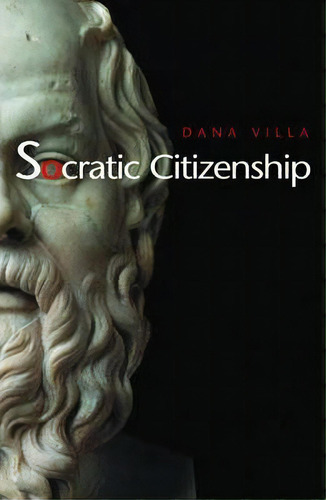 Socratic Citizenship, De Dana R. Villa., Vol. 1. Editorial Princeton University Press, Tapa Blanda En Inglés