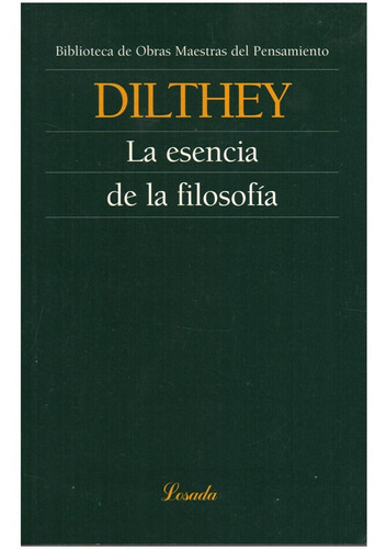 La Esencia De La Filosofia - Dilthey - Losada              