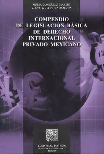 Compendio De Legislacion Basica De Derecho Internacional, De González Martín, Nuria. Editorial Porrúa México, Tapa Blanda En Español, 2012