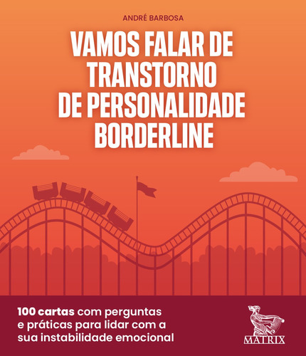 Vamos falar de transtorne de personalidade borderline: 100 cartas com perguntas práticas para lidar com a sua instabilidade emocional, de Barbosa, André. Editora Urbana Ltda em português, 2021