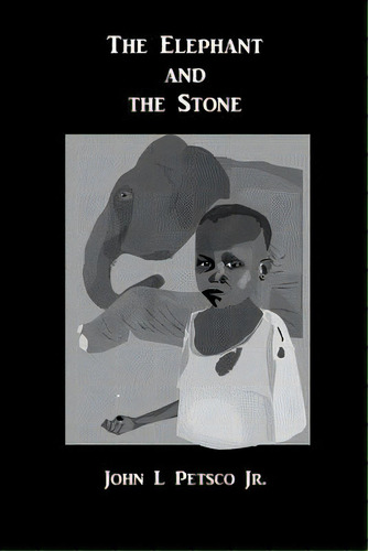 The Elephant And The Stone, De Petsco Jr, John. Editorial Createspace, Tapa Blanda En Inglés