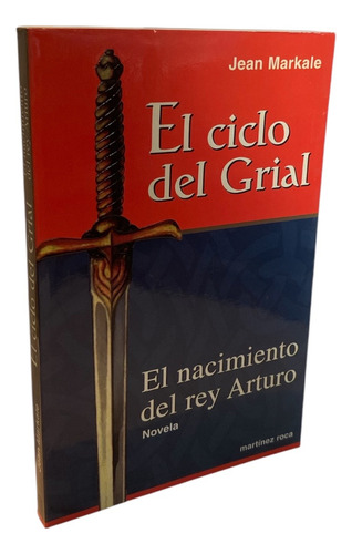 El Ciclo Del Grial. El Nacimiento Del Rey Arturo.