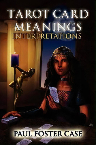 Tarot Card Meanings: Interpretations, De Paul Foster Case., Vol. 1. Editorial Ishtar Publishing, Tapa Blanda En Inglés