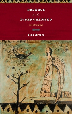 Libro Boleros For The Disenchanted And Other Plays - Rive...