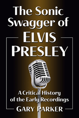 Libro The Sonic Swagger Of Elvis Presley: A Critical Hist...