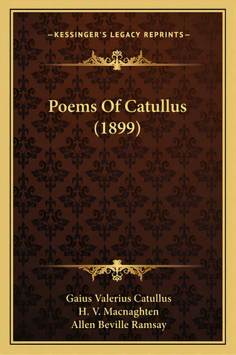 Poems Of Catullus (1899), De Catullus, Gaius Valerius. Editorial Kessinger Pub Llc, Tapa Blanda En Inglés